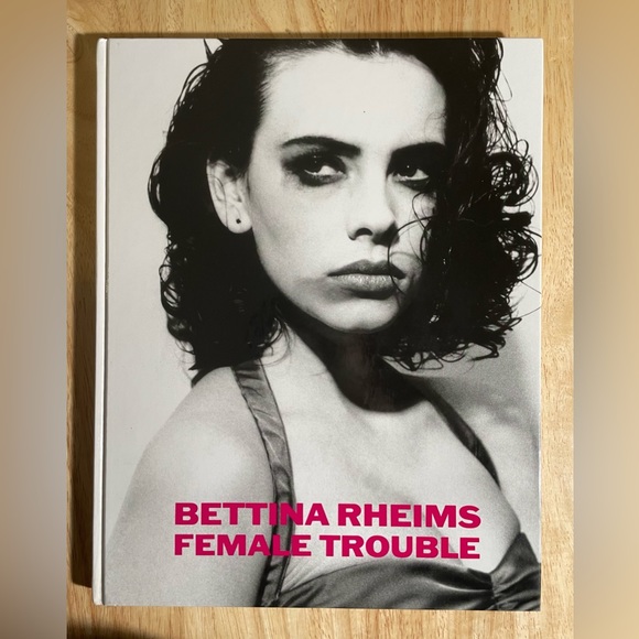 Art Photography Other - Bettina Rheims Female Trouble Hardcover Perfect condition Art Photography